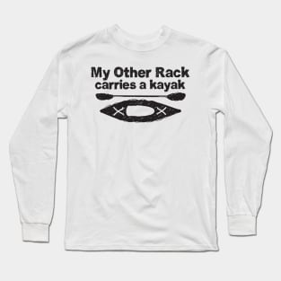 Funny Kayak Design - My other rack carries a kayak - black and white line drawing Long Sleeve T-Shirt